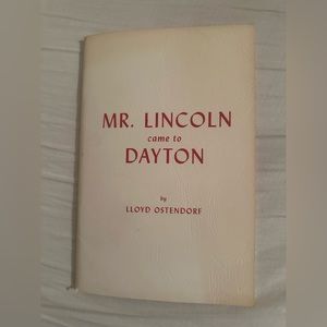 Mr. Lincoln Came To Dayton by Lloyd Ostendorf